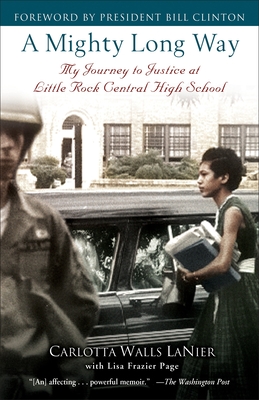 A Mighty Long Way: My Journey to Justice at Little Rock Central High School By Carlotta Walls LaNier, Lisa Frazier Page, Bill Clinton (Foreword by) Cover Image