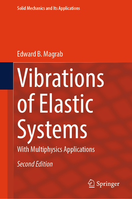 Vibrations of Elastic Systems: With Multiphysics Applications (Solid Mechanics and Its Applications #184)