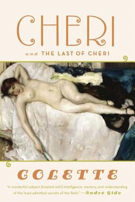 Cheri and The Last of Cheri By Colette, Roger Senhouse (Translated by), Judith Thurman (Introduction by) Cover Image