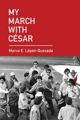 My March With César By Marco E. López Quezada Cover Image