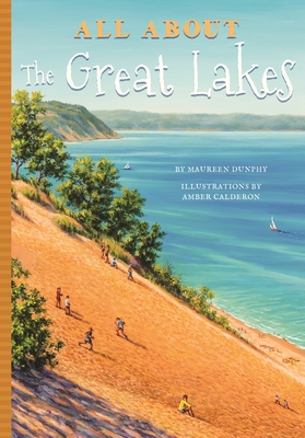All about the Great Lakes By Amber Calderon, Maureen Dunphy Cover Image