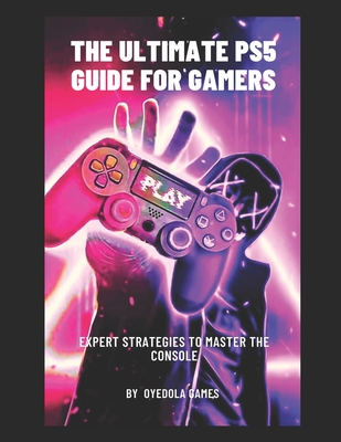 The Ultimate Guide for Gamers: : Expert Strategies to Master the Console (Paperback) | Joseph-Beth Booksellers