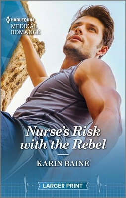 Nurse's Risk with the Rebel By Karin Baine Cover Image