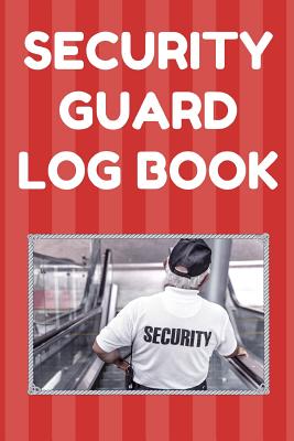 Security Guard Log Book: Security Incident Report Book, Convenient 6 by 9 Inch Size, 100 Pages Red Cover - Security Guard Cover Image