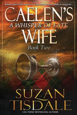 Caelen's Wife, Book Two: A Whisper of Fate (Clan McDunnah #2) By Suzan Tisdale Cover Image