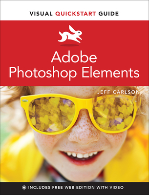 Adobe Photoshop Elements Visual QuickStart Guide (Visual QuickStart Guides) By Jeff Carlson Cover Image