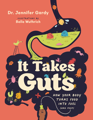 It Takes Guts: How Your Body Turns Food Into Fuel (and Poop) Cover Image