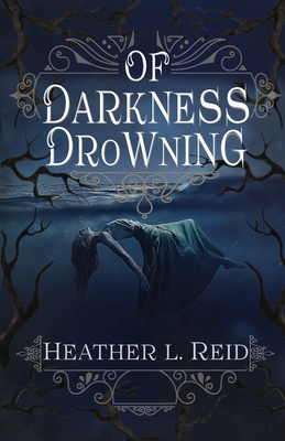 Of Darkness Drowning By Heather L. Reid Cover Image