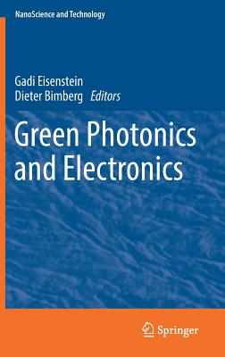 Green Photonics and Electronics (Nanoscience and Technology) By Gadi Eisenstein (Editor), Dieter Bimberg (Editor) Cover Image