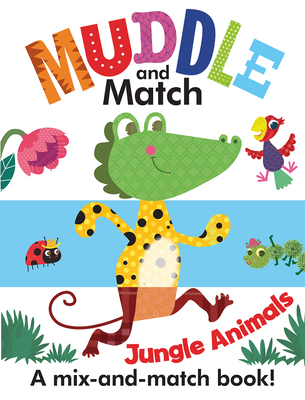 Muddle and Match: Jungle Animals (A Mix-and-Match Book) By Stephanie Hinton (Illustrator) Cover Image