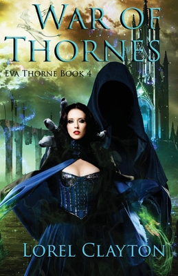 War of Thornes (Eva Thorne #4) By Lorel Clayton Cover Image