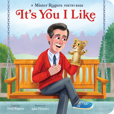 It's You I Like: A Mister Rogers Poetry Book (Mister Rogers Poetry Books #3) Cover Image