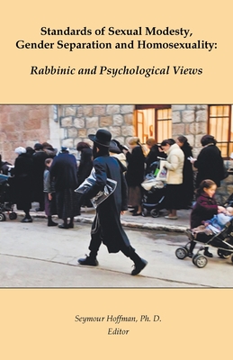 Standards of Sexual Modesty, Gender Separation and Homosexuality: Rabbinic and Psychological Views Cover Image