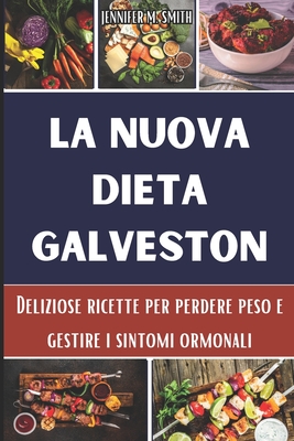 DIETA GALVESTON LIBRO DI CUCINA 2023: +120 Ricette Deliziose Salutari per  Dimagrire e Sentirti al Meglio ed avere una Vita Attiva e Equilibrata  (Italian Edition): ONAROM: 9798859976119: : Books