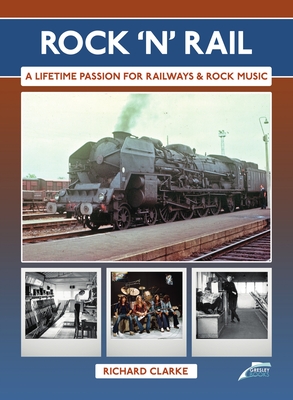 Rock 'n' Rail: A Lifetime Passion for Railways and Rock Music Cover Image
