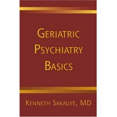 Geriatric Psychiatry Basics By Kenneth Sakauye, M.D. Cover Image