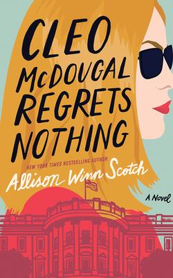 Cleo McDougal Regrets Nothing By Allison Winn Scotch, Julia Whelan (Read by) Cover Image