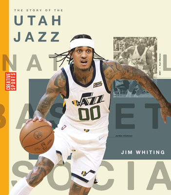 The Story of the Utah Jazz (Creative Sports: A History of Hoops)