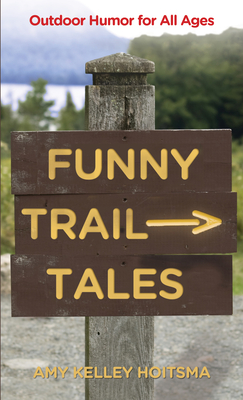 Funny Trail Tales: Outdoor Humor For All Ages By Amy Hoitsma Cover Image