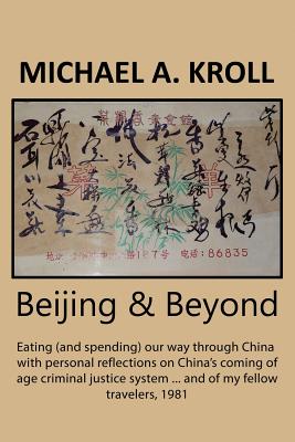 Beijing & Beyond: Eating (and spending) our way through China with personal reflections on China's coming of age criminal justice system Cover Image