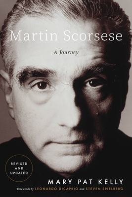 Martin Scorsese: A Journey By Mary Pat Kelly, Leonardo DiCaprio (Foreword by), Steven Spielberg (Foreword by) Cover Image