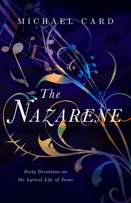 The Nazarene: Forty Devotions on the Lyrical Life of Jesus Cover Image