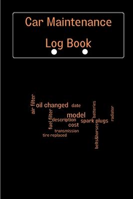 Car Maintenance Log Book: Complete Vehicle Maintenance Log Book, Car Repair Journal, Oil Change Log Book, Vehicle and Automobile Service, Engine Cover Image