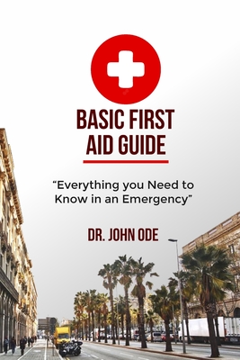 Basic First Aid Guide: Everything you Need to Know in an Emergency Cover Image