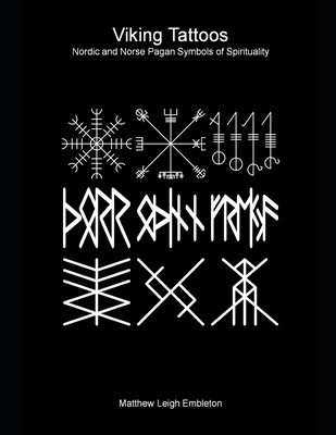 Viking Tattoos: Nordic and Norse Pagan Symbols of Spirituality By Matthew Leigh Embleton Cover Image