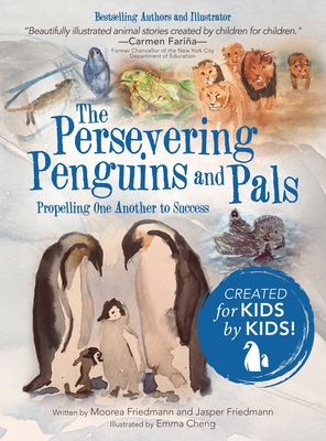 The Persevering Penguins and Pals: Propelling One Another to Success By Emma Cheng (Illustrator), Moorea Friedmann, Jasper Friedmann Cover Image