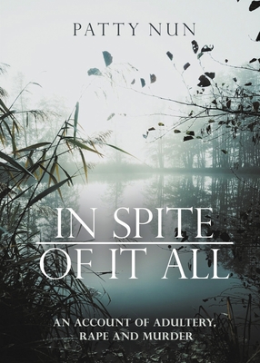 In Spite of it All: A Story of Adultery, Rape and Murder Cover Image
