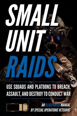 Small Unit Raids: An Illustrated Manual By Matthew Luke Cover Image