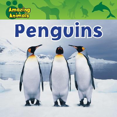 Penguins (Amazing Animals (Gareth Stevens Library)) | IndieBound.org