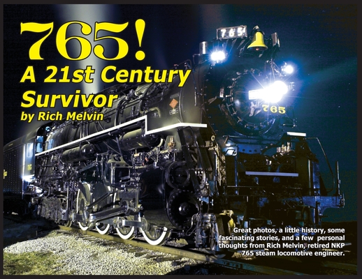 765, A Twenty-First Century Survivor: A little history and some great stories from Rich Melvin, the 765's engineer. Cover Image