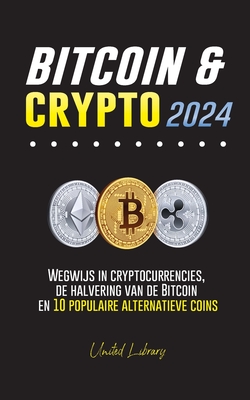 Bitcoin & Crypto 2024: Wegwijs in cryptocurrencies, de halvering van de Bitcoin en 10 populaire alternatieve coins (Financi)