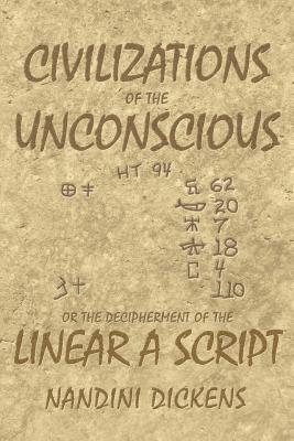 Civilizations of the Unconscious: or The Decipherment of the Linear A script Cover Image