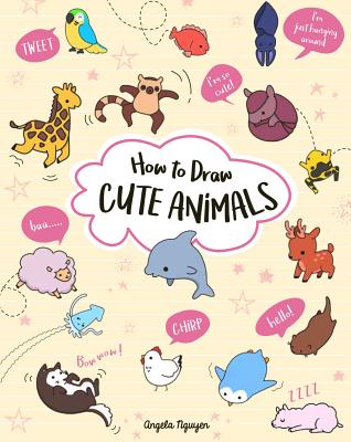How to Draw Cute Animals: Volume 2 By Angela Nguyen Cover Image