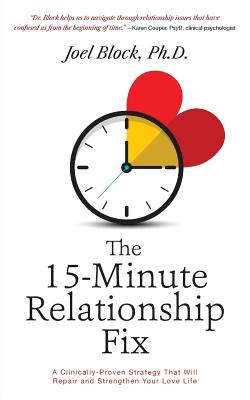 The 15-Minute Relationship Fix: A Clinically-Proven Strategy That Will Repair and Strengthen Your Love Life Cover Image