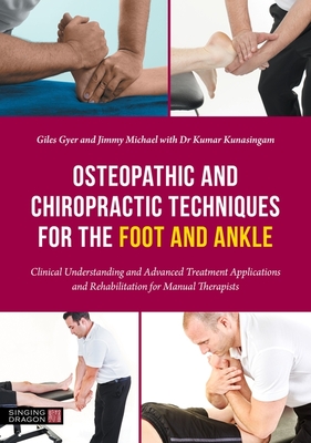 Osteopathic and Chiropractic Techniques for the Foot and Ankle: Clinical Understanding and Advanced Treatment Applications and Rehabilitation for Manu Cover Image