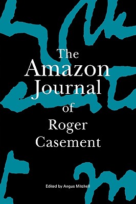 The Amazon Journal of Roger Casement By Roger Casement, Angus Mitchell (Editor) Cover Image