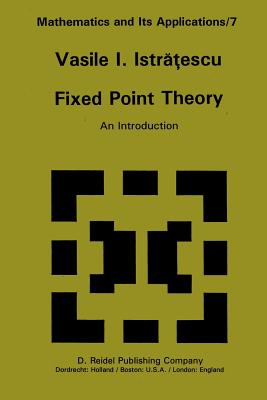 Fixed Point Theory: An Introduction (Mathematics and Its Applications #7) Cover Image