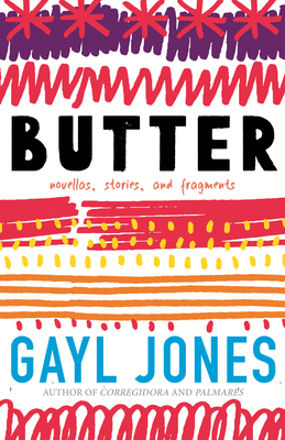 Butter: Novellas, Stories, and Fragments By Gayl Jones Cover Image