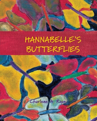 Hannabelle's Butterflies By Charlene A. Ryan Cover Image