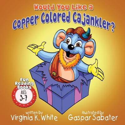 Cover for Would You Like a Copper Colored Cajankler?