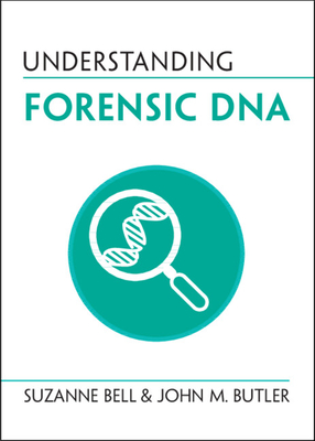 Understanding Forensic DNA (Understanding Life)