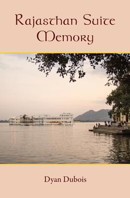 Rajasthan Suite Memory By Dyan DuBois Cover Image