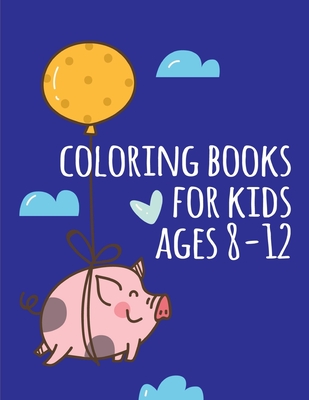 coloring books for kids ages 8-12: picture books for children ages 4-6  (Paperback)