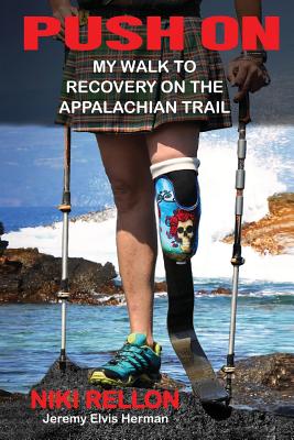 Push On: My Walk to Recovery on the Appalachian Trail By Niki Rellon, Jeremy Elvis Herman (Editor) Cover Image