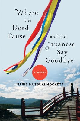 Where the Dead Pause, and the Japanese Say Goodbye: A Journey