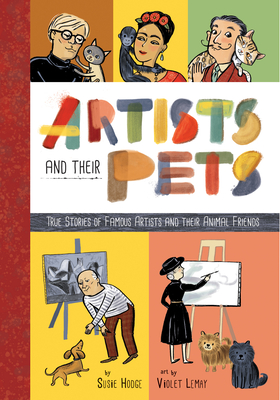 Artists and Their Pets: True Stories of Famous Artists and Their Animal Friends Cover Image